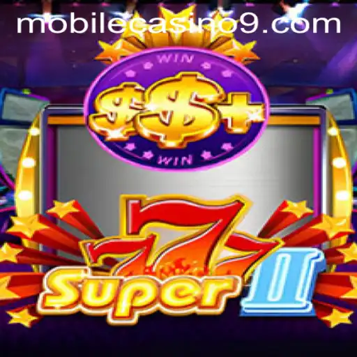 Unlocking the Excitement of Super777II in the Mobile Casino World